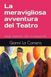 Copertina di La meravigliosa avventura del Teatro, libro di Gianni La Camera